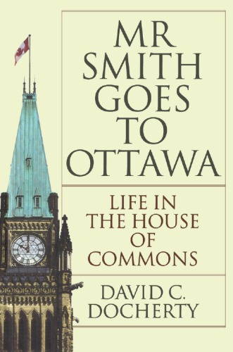 Mr. Smith Goes to Ottawa: Life in the House of Commons