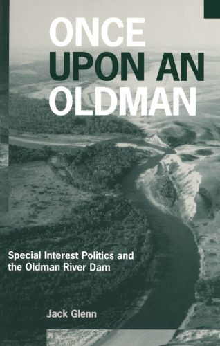 Once Upon an Oldman: Special Interest Politics and the Oldman River Dam