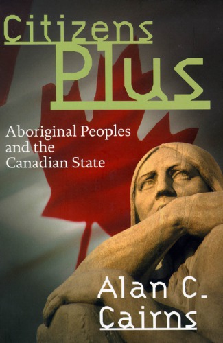 Citizens Plus: Aboriginal Peoples and the Canadian State