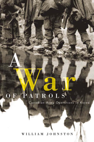 War of Patrols: Canadian Army Operations in Korea