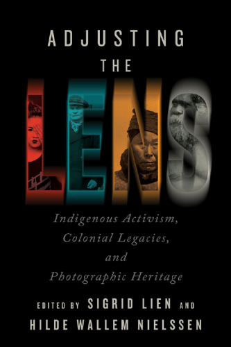 Adjusting the Lens: Indigenous Activism, Colonial Legacies, and Photographic Heritage