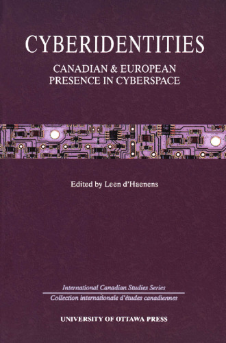 Cyberidentities: Canadian and European Presence in Cyberspace (International Canadian Studies Series)