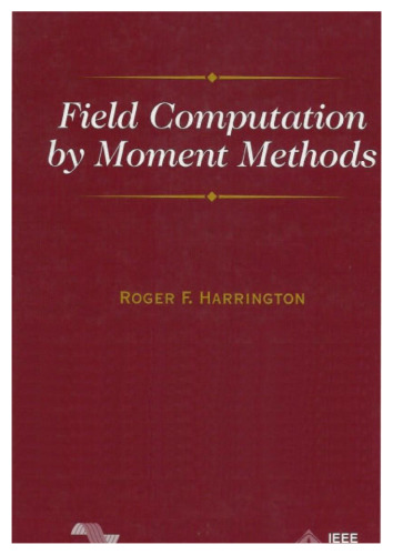 Field Computation by Moment Methods (IEEE Press Series on Electromagnetic Wave Theory)
