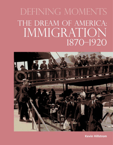 The Dream of America: Immigration 1870-1920 (Defining Moments)