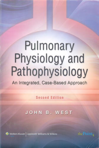 Pulmonary Physiology and Pathophysiology: An Integrated, Case-Based Approach