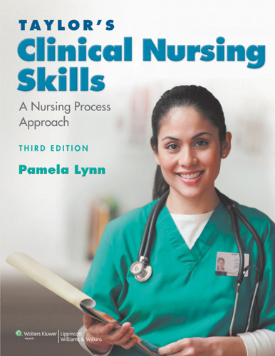 Taylor's Clinical Nursing Skills: A Nursing Process Approach, Third Edition