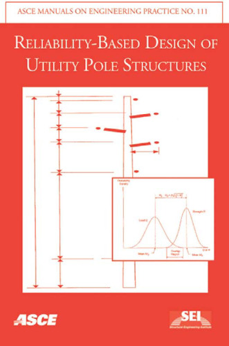 Reliability-Based Design of Utility Pole Structures: Prepared by Reliability-Based Design Committee of the Structural Engineering Institute
