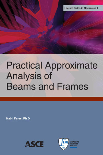 Practical Approximate Analysis of Beams and Frames: Lecture Notes in Mechanics 1