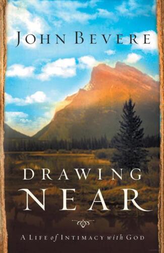 Drawing near : a life of intimacy with God
