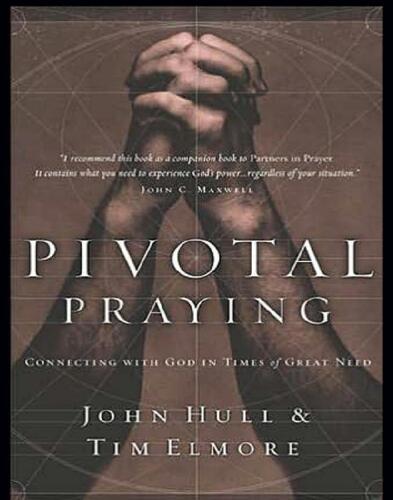 Pivotal Praying: Connecting with God in Times of Great Need