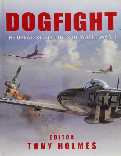 Dogfight: The Greatest Air Duels of World War II