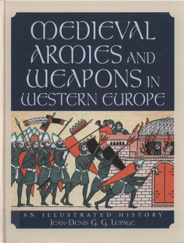 Medieval Armies and Weapons in Western Europe: An Illustrated History