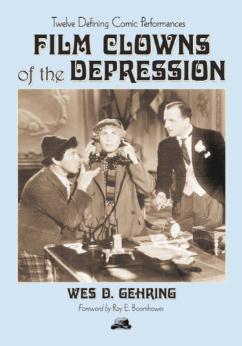 Film Clowns of the Depression: Twelve Defining Comic Performances