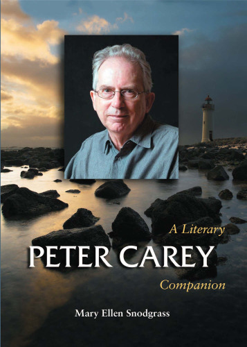 Peter Carey: A Literary Companion