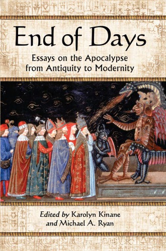 End of Days: Essays on the Apocalypse from Antiquity to Modernity