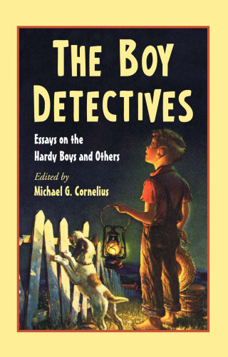 Boy Detectives: Essays on the Hardy Boys and Others