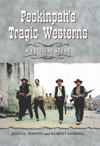 Peckinpah's Tragic Westerns: A Critical Study