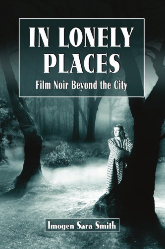 In Lonely Places: Film Noir Beyond the City
