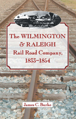 The Wilmington & Raleigh Rail Road Company, 1833-1854
