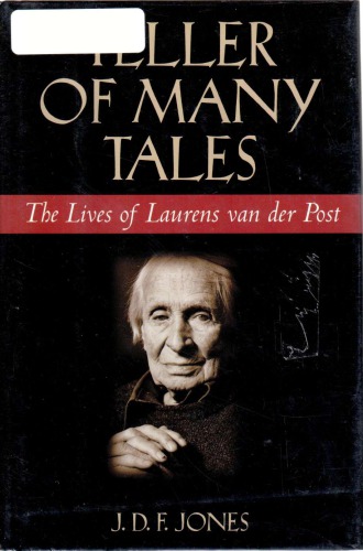 Teller of Many Tales: The Lives of Laurens van der Post