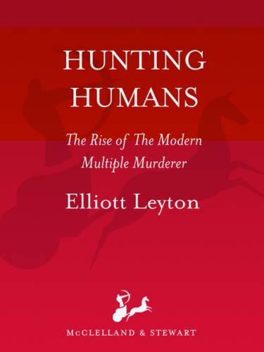 Hunting Humans: The Rise of the Modern Multiple Murderer