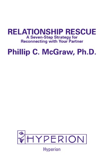 Relationship rescue: a seven step strategy for reconnecting with your partner