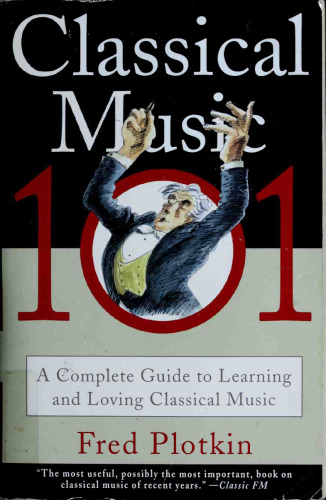 Classical Music 101: A Complete Guide to Learning and Loving Classical Music