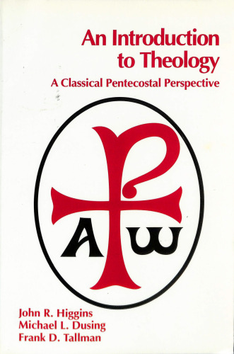 An Introduction to Theology: A Classical Pentecostal Perspective