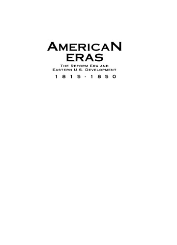 The Reform Era and Eastern U.S. Development 1815-1850 (American Eras)