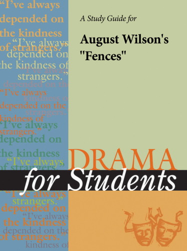A Study Guide for August Wilson's Fences (Drama for Students)