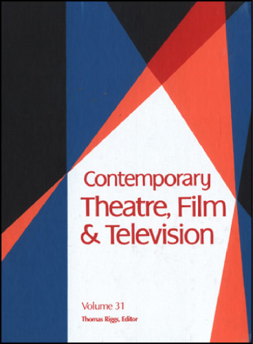 Contemporary Theater, Film & Television, Volume 31