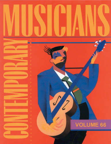 Contemporary Musicians: Profiles of the People in Music, Volume 66