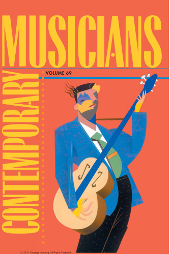 Contemporary Musicians: Profiles of the People in Music (Volume 69)