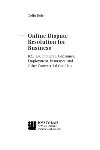 Online Dispute Resolution For Business: B2B, E-Commerce, Consumer, Employment, Insurance, and other Commercial Conflicts