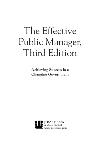 The Effective Public Manager: Achieving Success in a Changing Government (The Jossey-Bass Nonprofit and Public Management Series)