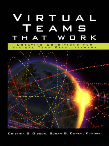 Virtual Teams That Work: Creating Conditions for Virtual Team Effectiveness