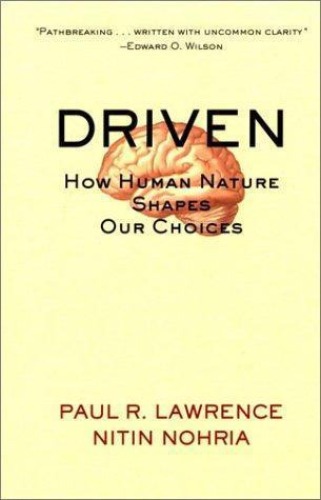 Driven: How Human Nature Shapes Our Choices (J-B Warren Bennis Series)