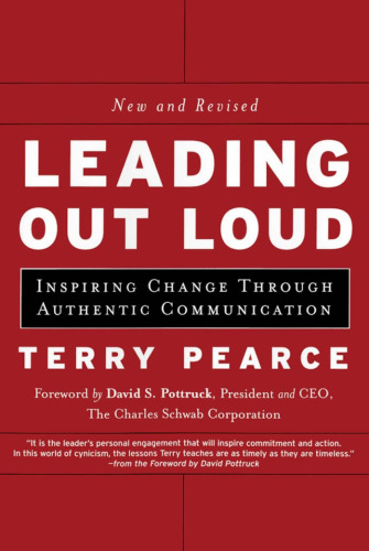 Leading Out Loud: Inspiring Change Through Authentic Communications, New and Revised