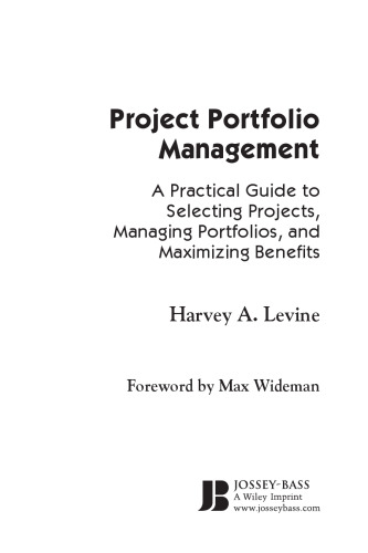 Project Portfolio Management: A Practical Guide to Selecting Projects, Managing Portfolios, and Maximizing Benefits (Jossey-Bass Business & Management)