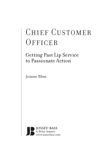 Chief Customer Officer : Getting Past Lip Service to Passionate Action