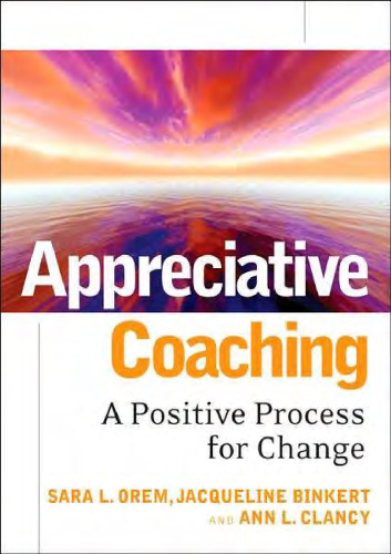 Appreciative Coaching: A Positive Process for Change (Jossey-Bass Business & Management)