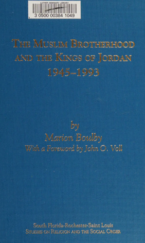 The Muslim Brotherhood and the Kings of Jordan, 1945-1993