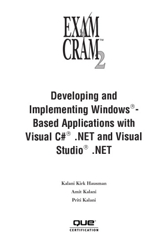 Developing and Implementing Windows-Based Applications with Visual C#.Net and Visual Studio.Net: MCAD Exam 70-316 [With CDROM]