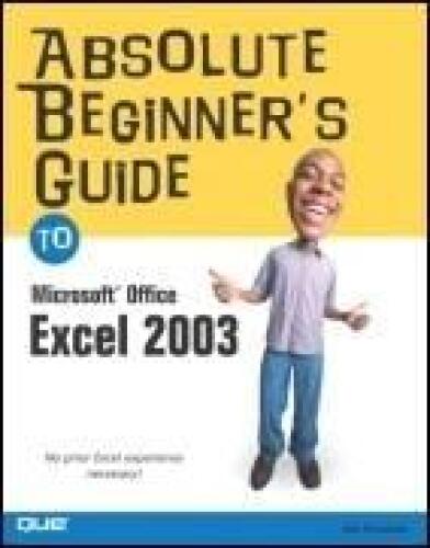 Absolute Beginner's Guide to Microsoft Office Excel 2003