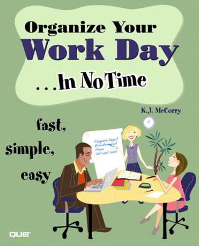 Organize Your Work Day In No Time: Fast, Simple, Easy