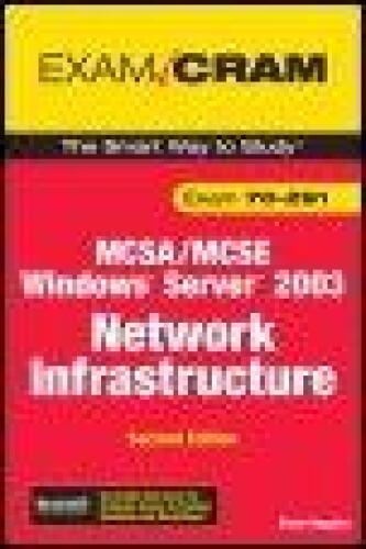 MCSA/MCSE 70-291 Exam Cram: Implementing, Managing, and Maintaining a Microsoft Windows Server 2003 Network Infrastructure