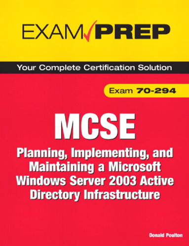 MCSE 70-294 Exam Prep: Planning, Implementing, and Maintaining a Microsoft Windows Server 2003 Active Directory Infrastructure (2nd Edition)