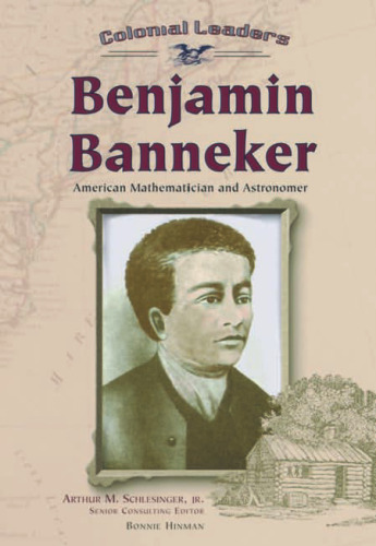 Benjamin Banneker: American Mathematician and Astronomer (Colonial Leaders)