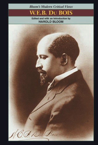 W. E. B. Dubois (Bloom's Modern Critical Views)
