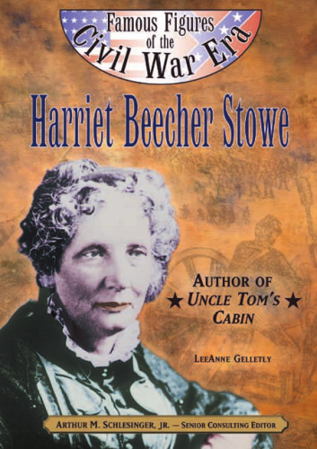 Harriet Beecher Stowe: Author of Uncle Toms's Cabin